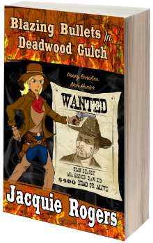 Blazing Bullets in Deadwood Gulch: Honey Beaulieu - Man Hunter, Book 3